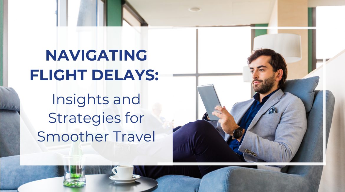 Blog Featured Image - navigating flight delays-insights and strategies for smoother travel
