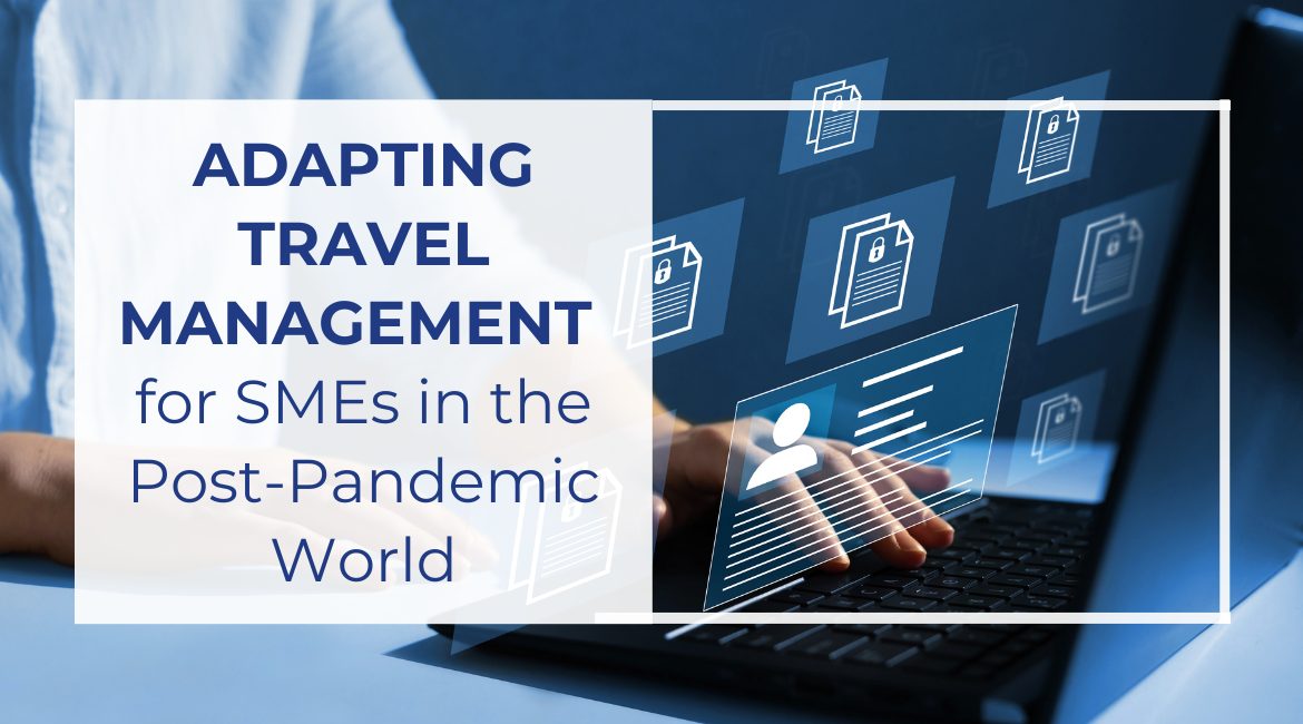 Adapting Travel Management for SMEs in the Post Pandemic World
