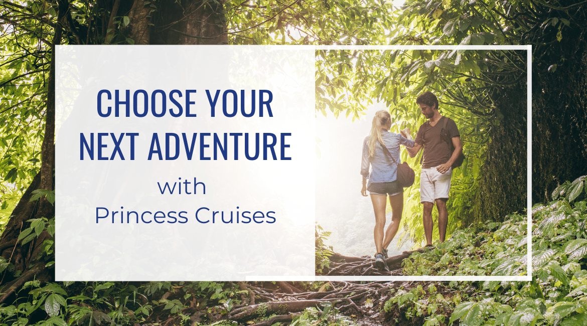 Blog Featured Image-Choose your next adventure with Princess Cruises