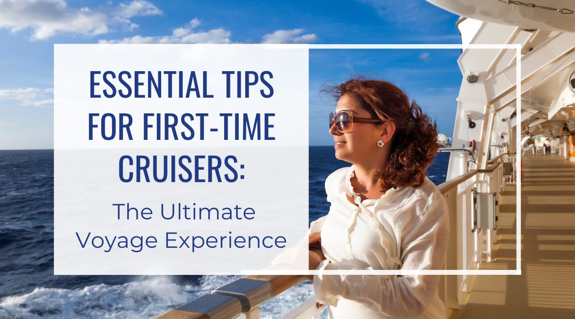 Blog Featured Image-Essential Tips for First-Time Cruisers The Ultimate Voyage Experience