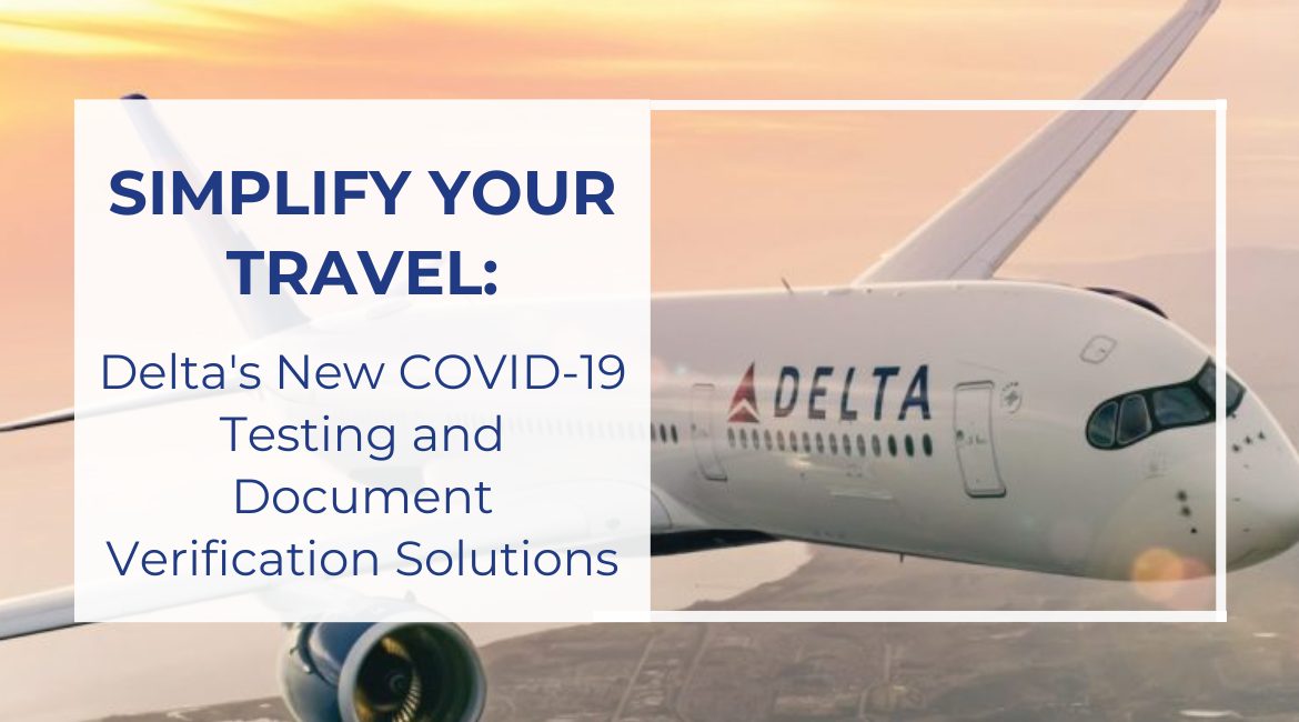 Simplify Your Travel Delta's New COVID-19 Testing and Document Verification Solutions