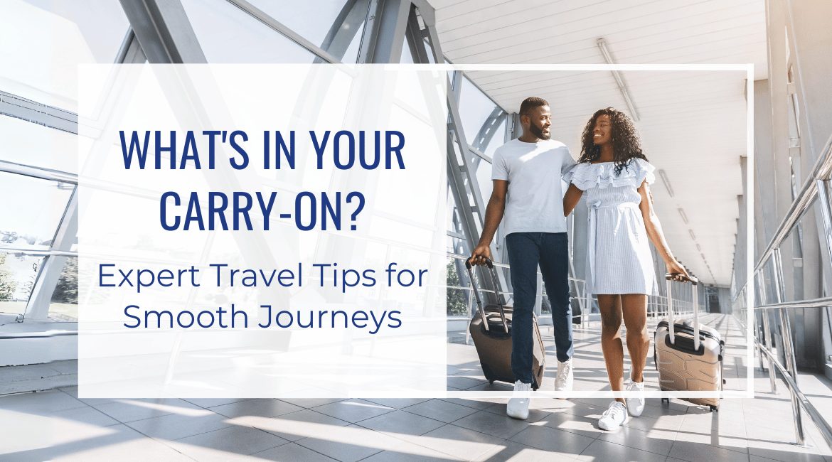 Blog Featured Image-What's In Your Carry-On Expert Travel Tips for Seamless Journeys