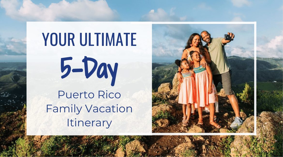 Blog Featured Image-our Ultimate 5-Day Puerto Rico Family Vacation Itinerary (1)